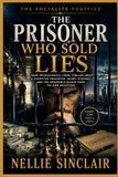 The Prisoner Who Sold Lies: A Dark Psychological Crime Thriller About a Convicted Fraudster, Secret Schemes, and the Impossible Escape From His Own Deception