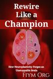 Rewire Like a Champion: How Neuroplasticity Forges an Unstoppable Brain