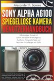 Sony Alpha a6100 Spiegellose Kamera Benutzerhandbuch