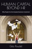 HUMAN CAPITAL BEYOND HR: Why People Are the Greatest Business Investment