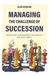 Managing the Challenge of Succession: Protecting Your Business, Your Wealth and Your Family