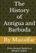 The Antigua and Barbuda The History of Antigua and Barbuda: From Ancient Settlers to Modern Nation