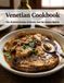Venetian Cookbook: The Archival Cuisine of Venice and the Veneto Region