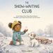The Snow-Waiting Club: A Cozy Winter Picture Book About Patience, Friendship, and Finding Wonder Before the First Snow