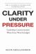 Clarity Libri GmbH The Executive Communication Authority- Clarity Under Pressure