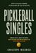 Pickleball Singles: Winning Tactics, Smart Positioning, and Better Shot Selection for Singles Play for Players 3.0–5.0 Plus