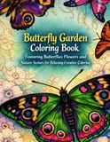 Butterfly Garden Coloring Book Featuring Butterflies Flowers and Nature Scenes for Relaxing Creative Coloring