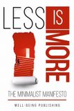 Less Well-Being Publishing Less is More: The Minimalist Manifesto Paperback