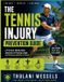 The Tennis Injury Prevention Guide: A Practical, Whole-Body Approach to Playing Longer and Staying Healthy on Court