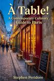 Libri GmbH A Table! A Contemporary Culinary Guide to Paris