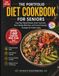 Portfolio Portfolio Diet Cookbook for seniors: Easy Plant-Based Recipes, Smart Food Lists, Heart-Healthy Meal Ideas, and Practical Everyday Strategies for Healthy Aging