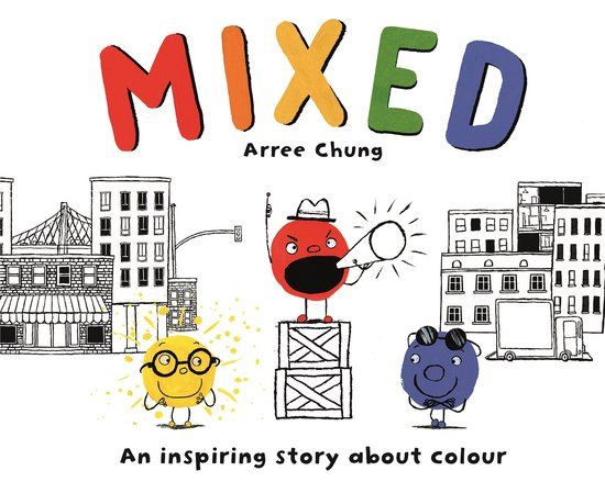 Mixed: an Inspiring Story about Colour - Paperback - Arree Chung - 14 juni 2018