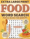 Food Word Search for Seniors: Jumbo Print Word Find with 100 Kitchen, Cooking and Foodie Themed Puzzles in 40 pt font