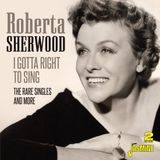 Music&Words Roberta Sherwood - I Gotta A Right To Sing. The Rare Singels And More (2 CD)