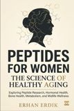 PEPTIDES FOR WOMEN: THE SCIENCE OF HEALTHY AGING