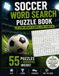 Main SOCCER WORD SEARCH PUZZLE BOOK: FUN BRAIN GAMES FOR FANS