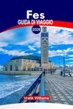FES GUIDA DI VIAGGIO 2026: Guida di viaggio Fes Marocco