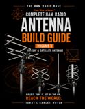 Ham Radio Base Ultimate Antenna Build Guide: Volume 3: VHF/UHF & Satellite Antennas