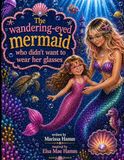 The Wandering-Eyed Mermaid Who Didn’t Want to Wear Her Glasses