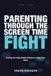 Parenting Libri GmbH Parenting Through the Screen Time Fight