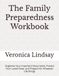 The Family Preparedness Workbook: Organize Your Important Documents, Protect Your Loved Ones, and Prepare for Whatever Life Brings
