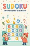 Adventskalender 2026 Kinder: 144 Zahlenrätsel in 3 Schwierigkeitsstufen für Jungen und Mädchen: Gehirnjogging für die Vorweihnachtszeit mit Lösungen und Geschenkidee