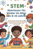 STEM - STEM -Abenteuer für Kinder im Alter von 6-10 Jahren