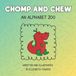 Chomp and Chew: An Alphabet Zoo Paperback