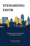 Stewarding Favor: A Modern Vision for Church-State Partnership in the West