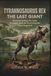 Tyrannosaurus Rex: The Last Giant: Reconstructing the Apex Predator and the Environment That Shaped It