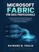 Microsoft Fabric for Data Professionals: A Practical Guide to Analytics Engineering, Lakehouses, OneLake, Data Modeling, and Business Intelligence Solutions