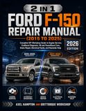 2 Ford 2 in 1 Ford F-150 Repair Manual (2015 to 2025): Complete DIY Workshop Guide to Engine Service, EcoBoost Diagnosis, V8 and PowerBoost Care, Brake Repair, Electrical Faults, and Roadside Help