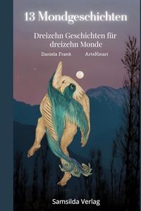 13 Mondgeschichten: Dreizehn Geschichten für dreizehn Monde