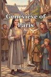 Saint Independently Published Lives of the Saints for Children- Saint Geneviève of Paris