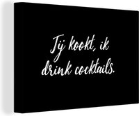 Canvas Schilderij Jij kookt, ik drink cocktails - 60x40 cm