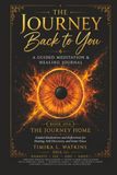The Journey Back to You: A Guided Meditation and Healing Journal