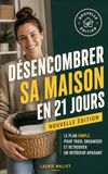 Désencombrer sa Maison en 21 Jours: Le Plan Simple pour Trier, Organiser et Retrouver un Intérieur Apaisant | Livre Rangement Maison et Tri | Faire de ... | Une Maison Impeccable | Je Nettoie Tout