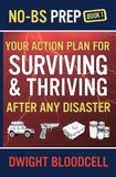 No-BS Prep Your Action Plan for Surviving & Thriving After Any Disaster: No-BS Prep Book 1