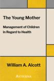 The Young Mother: Management of Children in Regard to Health