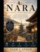 NARA: A COMPLETE TRAVEL GUIDE TO HISTORIC TEMPLES, SERENE PARKS, CULTURAL TREASURES AND AUTHENTIC EXPERIENCES IN THE HEART OF JAPAN