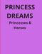 Princess Dreams Princesses & Horses