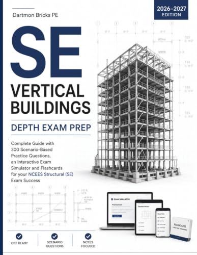 SE Vertical Buildings Depth Exam Prep: Complete Guide with 300 Scenario-Based Practice Questions, an Interactive Exam Simulator and Flashcards for your NCEES Structural (SE) Exam Success