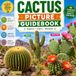 Cactus Picture Guidebook: Cactus Book for Kids | A Fascinating Visual Journey Through the World of Cacti
