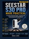Seestar S30 Pro Made Practical (2026 Edition): From Setup to Spectacular Images – A Complete Guide to Smart Astronomy, Deep-Sky Imaging, and Astrophotography with the ZWO S30 Pro