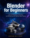 Blender Libri GmbH Blender for Beginners: Learn 3D Modeling, Animation, and Rendering with Step-by-Step Projects