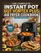 The Instant Pot The Complete Instant Pot 6QT Vortex Plus Air Fryer Cookbook for Beginner
