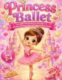 Princess Ballet: Cute Ballet Coloring Book for Girls Ages 2-4