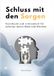 Schluss Libri GmbH Schluss mit den Sorgen: Neurohacks und Achtsamkeit für sofortige innere Ruhe & Klarheit Paperback