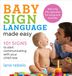 Baby Callisto Media Inc. Baby Sign Language Made Easy: 101 Signs to Start Communicating with Your Child Now