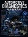 Automotive Diagnostics Workbook for Beginners: Hands On Training to Master OBD-II Systems, Read Trouble Codes, Analyze Live Data, Troubleshoot Vehicle Problems, and Build Practical Auto Diagnostic
